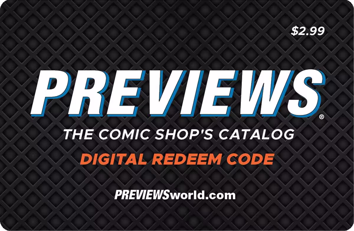  Get a FREE PREVIEWS DIGITAL REDEEM CODE CARD with every order over $150 before taxes!