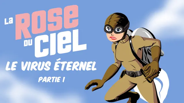 RADIO DRAMA: LA ROSE DU CIEL - LE VIRUS &Eacute;TERNEL PART 1