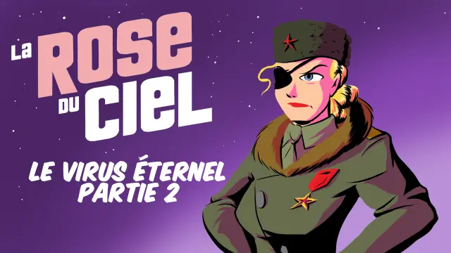 RADIO DRAMA: LA ROSE DU CIEL - LE VIRUS &Eacute;TERNEL PART 2