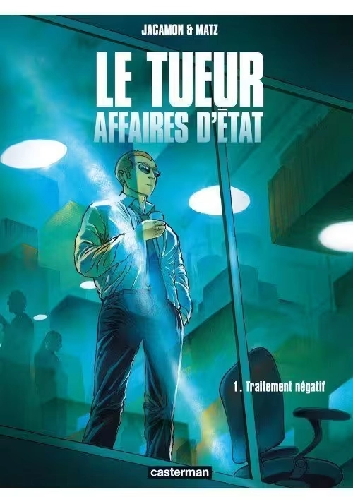 LE TUEUR, AFFAIRES D'ÉTAT - TOME 1 : TRAITEMENT NÉGATIF