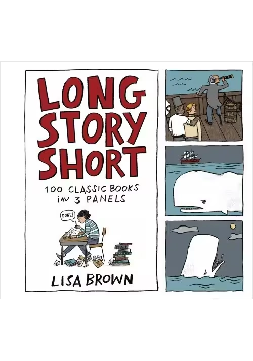 LONG STORY SHORT 100 CLASSIC BOOKS IN 3 PANELS HC