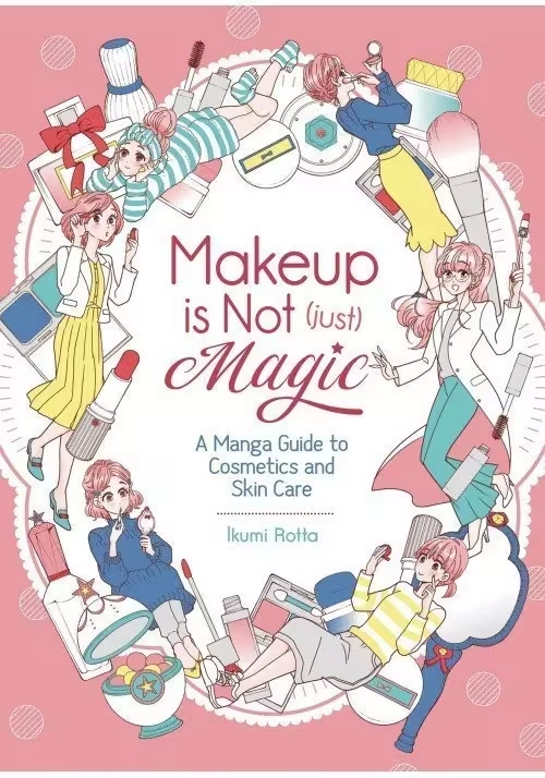 MAKEUP IS NOT JUST MAGIC MANGA GUIDE TO SKIN CARE GN