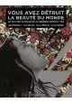 VOUS AVEZ DETRUIT LA BEAUTE DU MONDE