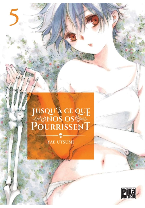 JUSQU’À CE QUE NOS OS POURRISSENT VOLUME 5