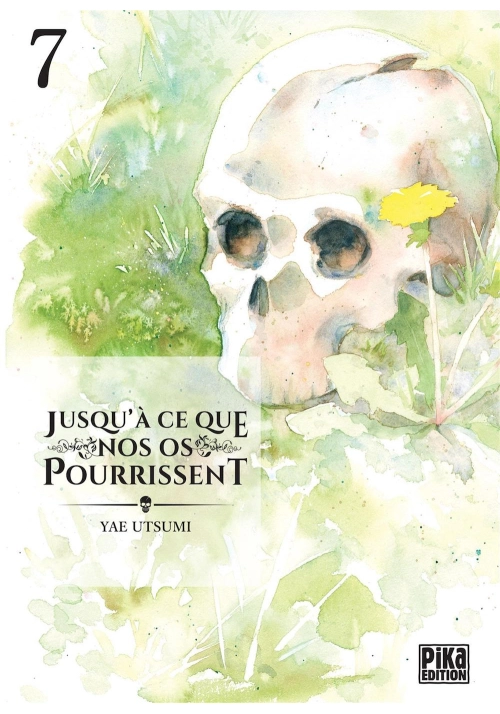 JUSQU’À CE QUE NOS OS POURRISSENT VOLUME 7