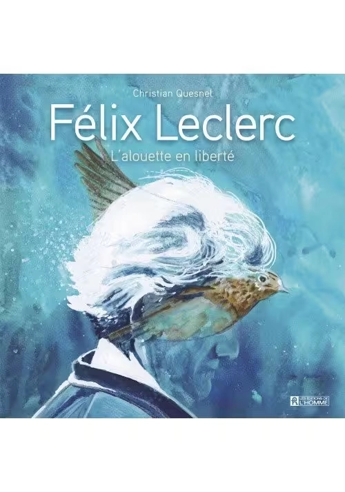 FELIX LECLERC L'ALOUETTE EN LIBERTE
