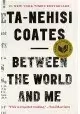 BETWEEN THE WORLD AND ME