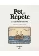 PET ET REPETE LA VERITABLE HISTOIRE