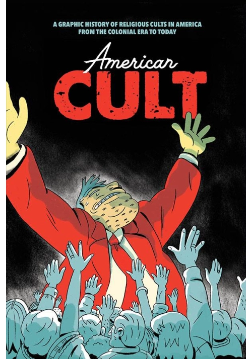 AMERICAN CULT GRAPHIC HIST OF RELIGIOUS CULTS IN AMERICA
