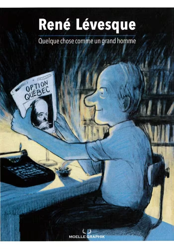 RENÉ LEVESQUES, QUELQUE CHOSE COMME UN GRAND HOMME