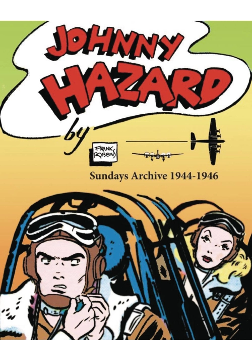 JOHNNY HAZARD SUNDAYS ARCHIVE 1944-1946 FULL SIZE TABLOID HC