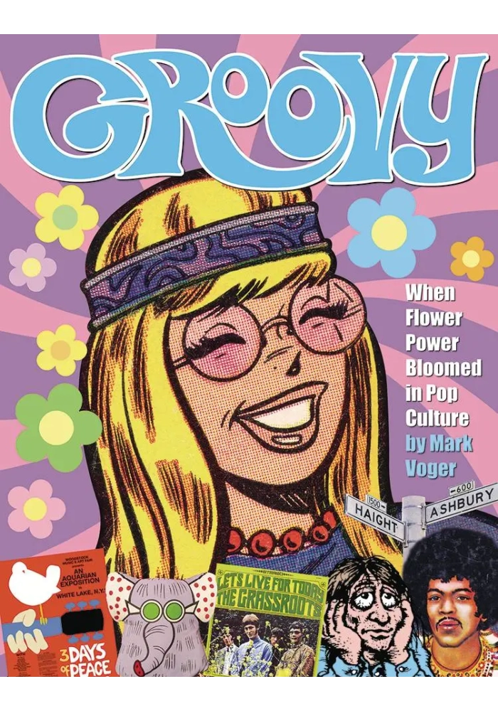 GROOVY WHEN FLOWER POWER BLOOMED IN POP CULTURE HC