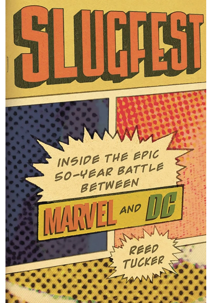 SLUGFEST INSIDE THE EPIC 50-YEAR BATTLE BETWEEN MARVEL & DC
