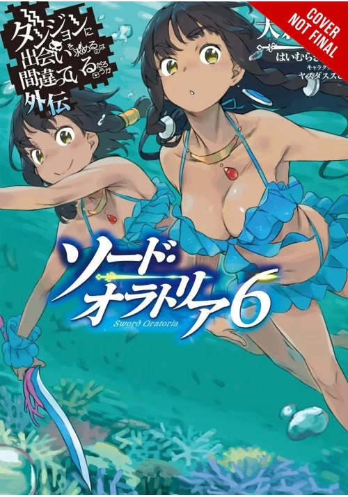 IS WRONG PICK GIRLS DUNGEON SWORD ORATORIA NOVEL VOL 06