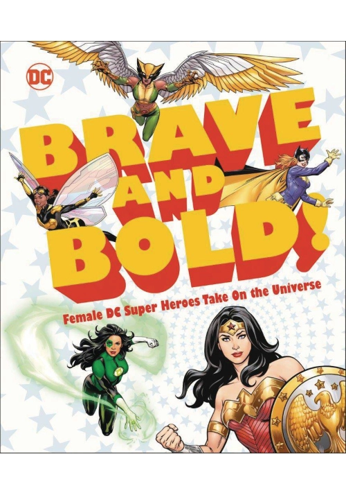 DC BRAVE AND BOLD FEMALE DC SUPER HEROES TAKE ON UNIVERSE HC