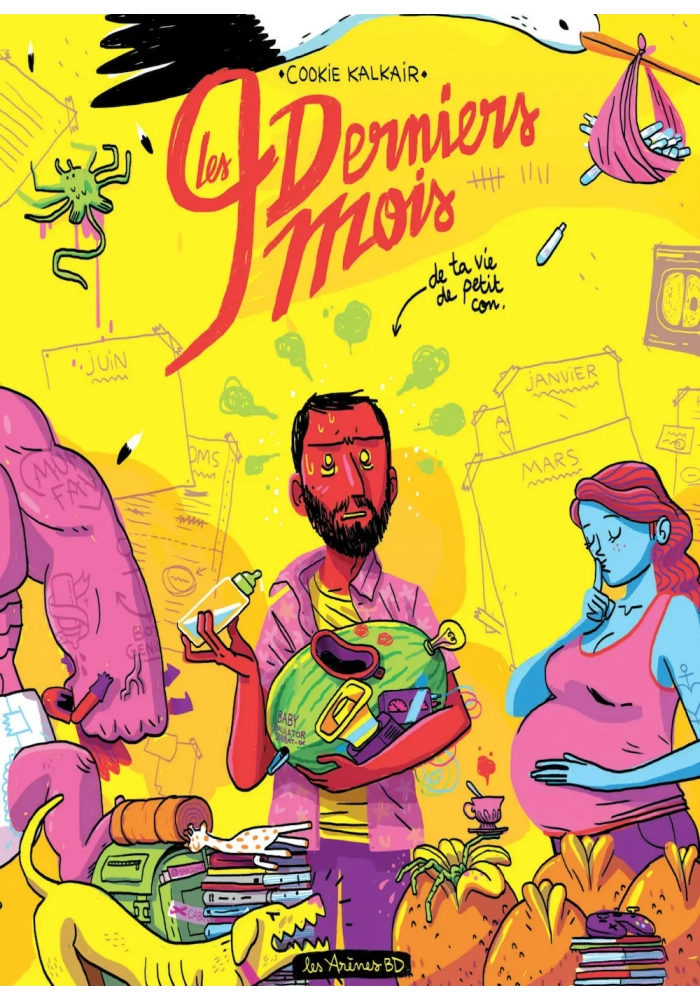 LES NEUF DERNIERS MOIS DE TA VIE DE PETIT CON