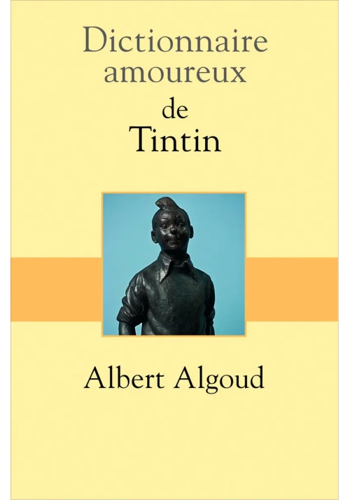 DICTIONNAIRE AMOUREUX DE TINTIN