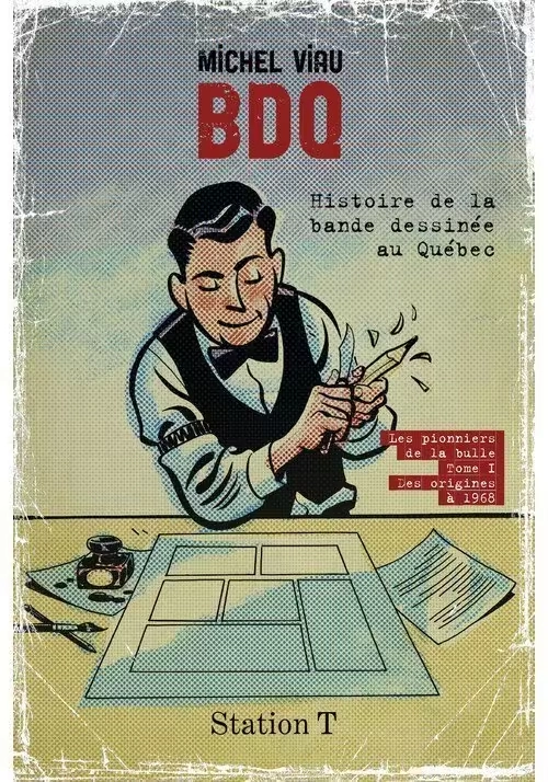 BDQ HISTOIRE DE LA BANDE DESSINÉE AU QUEBEC TOME 1