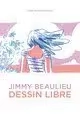 JIMMY BEAULIEU DESSIN LIBRE