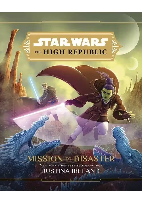 STAR WARS HIGH REPUBLIC YA HC NOVEL MISSION TO DISASTER