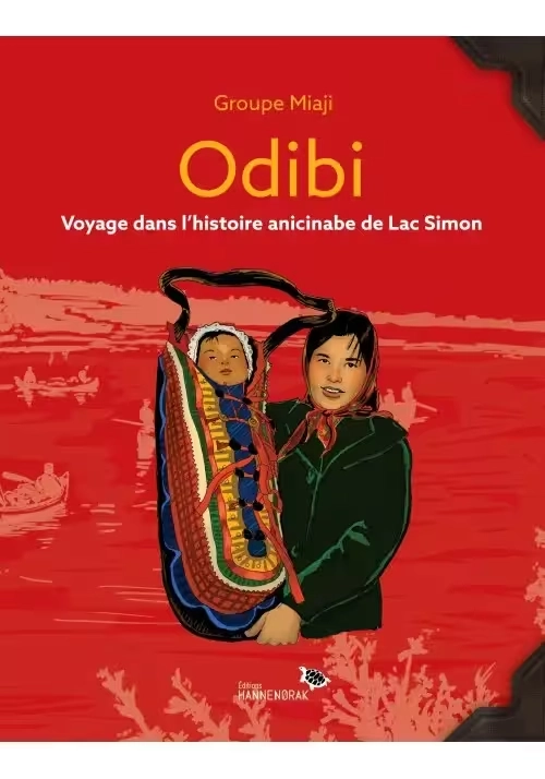 ODIBI : VOYAGE DANS L'HISTOIRE ANICINABE DE LAC SIMON