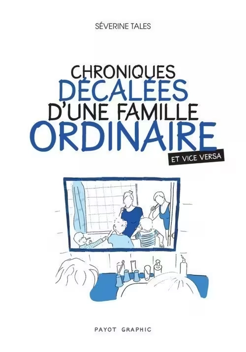 CHRONIQUES DÉCALÉES D'UNE FAMILLE ORDINAIRE ET VICE VERSA