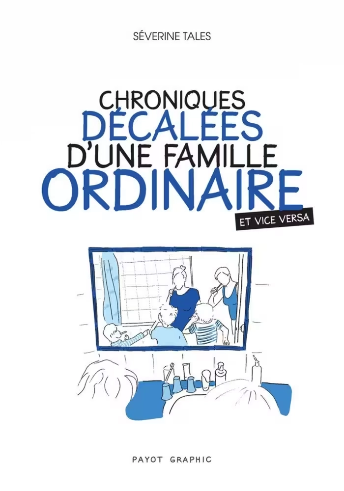 CHRONIQUES DÉCALÉES D'UNE FAMILLE ORDINAIRE ET VICE VERSA