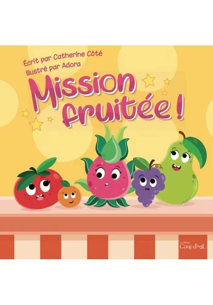 MISSION FRUITÉE!