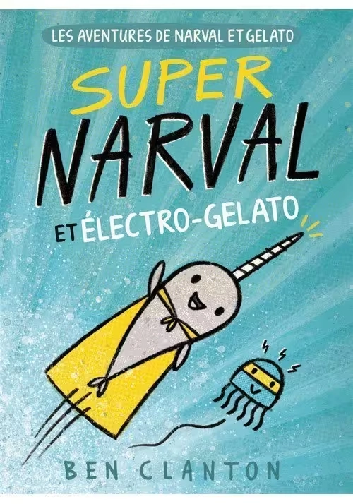 LES AVENTURES DE NARVAL ET GELATO - TOME 2 : SUPER NARVAL ET ÉLECTRO-GELATO