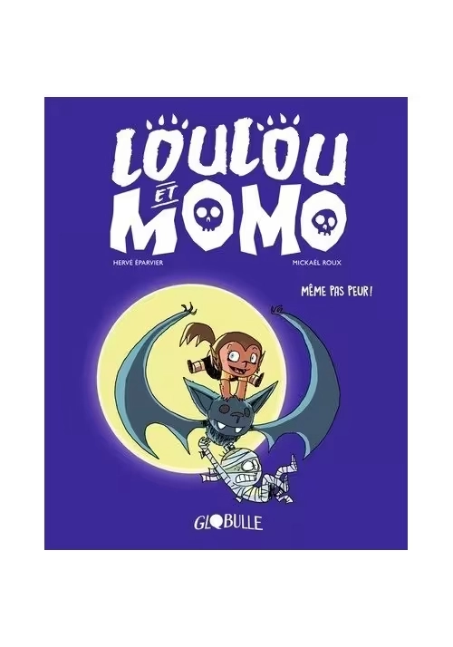 LOULOU ET MOMO - TOME 1 : MÊME PAS PEUR !