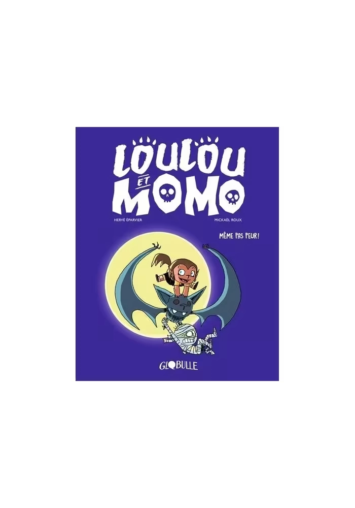 LOULOU ET MOMO - TOME 1 : MÊME PAS PEUR !