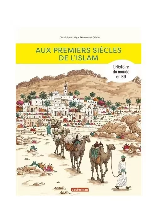 L'HISTOIRE DU MONDE EN BD: AUX PREMIERS SIÈCLES DE L'ISLAM