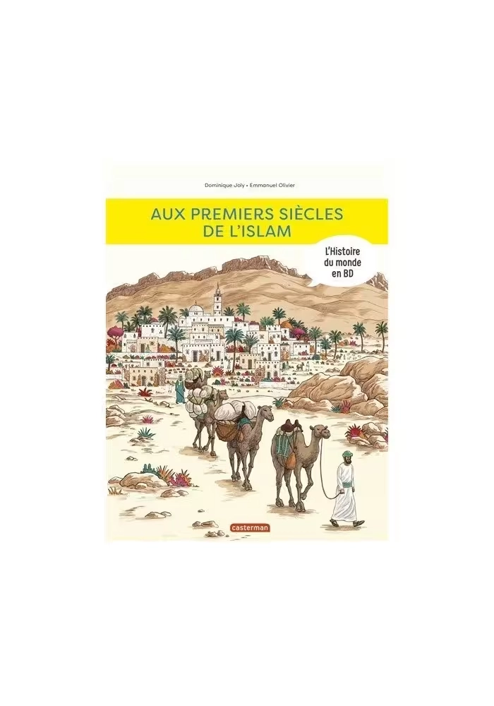 L'HISTOIRE DU MONDE EN BD: AUX PREMIERS SIÈCLES DE L'ISLAM