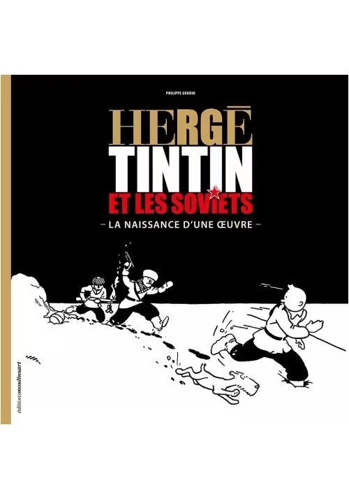 HERGÉ, TINTIN ET LES SOVIETS : LA NAISSANCE D'UNE OEUVRE