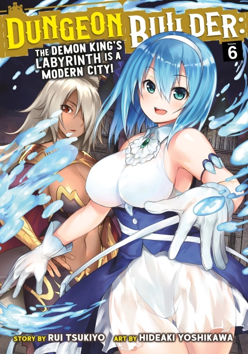 DUNGEON BUILDER: THE DEMON KING'S LABYRINTH IS A MODERN CITY! (MANGA) VOL. 6
