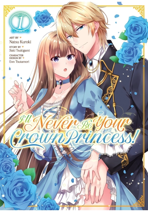 I'LL NEVER BE YOUR CROWN PRINCESS! (MANGA) VOL. 1