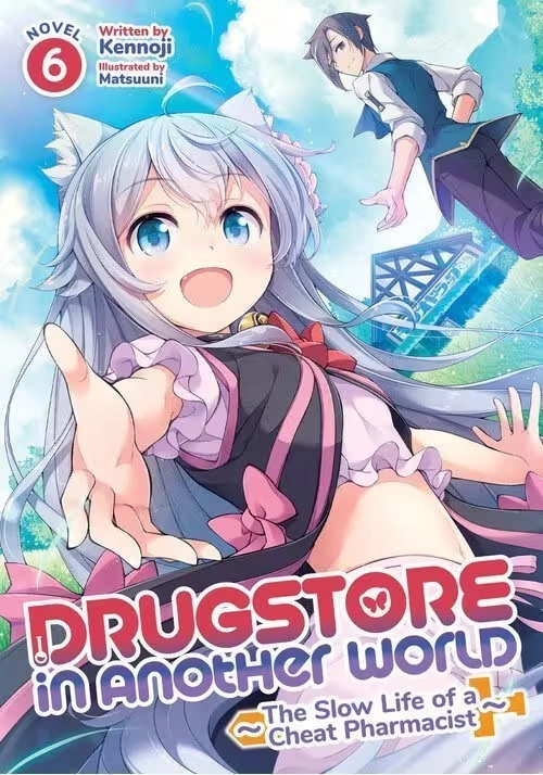 DRUGSTORE IN ANOTHER WORLD: THE SLOW LIFE OF A CHEAT PHARMACIST (LIGHT NOVEL) VOL. 6