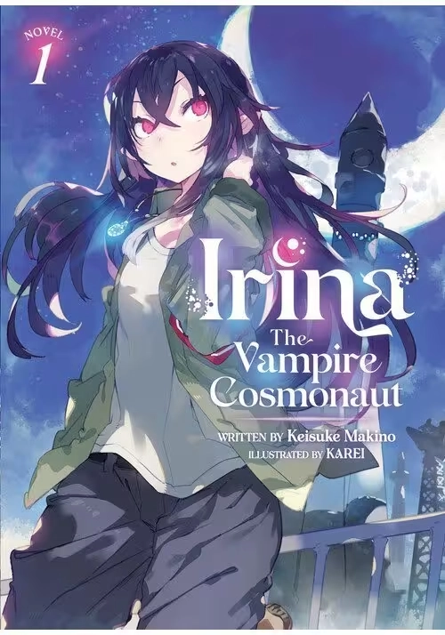 IRINA: THE VAMPIRE COSMONAUT (LIGHT NOVEL) VOL. 1