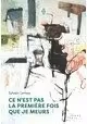 CE N'EST PAS LA PREMIÈRE FOIS QUE JE MEURS