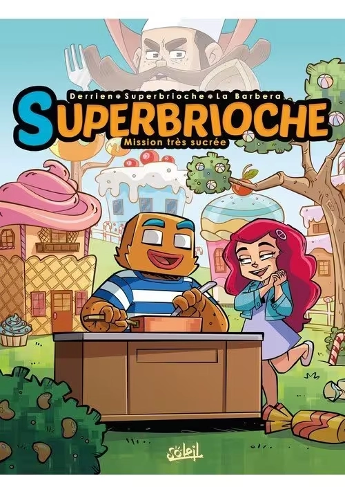 SUPERBRIOCHE TOME 1 : MISSION TRÈS SUCRÉE
