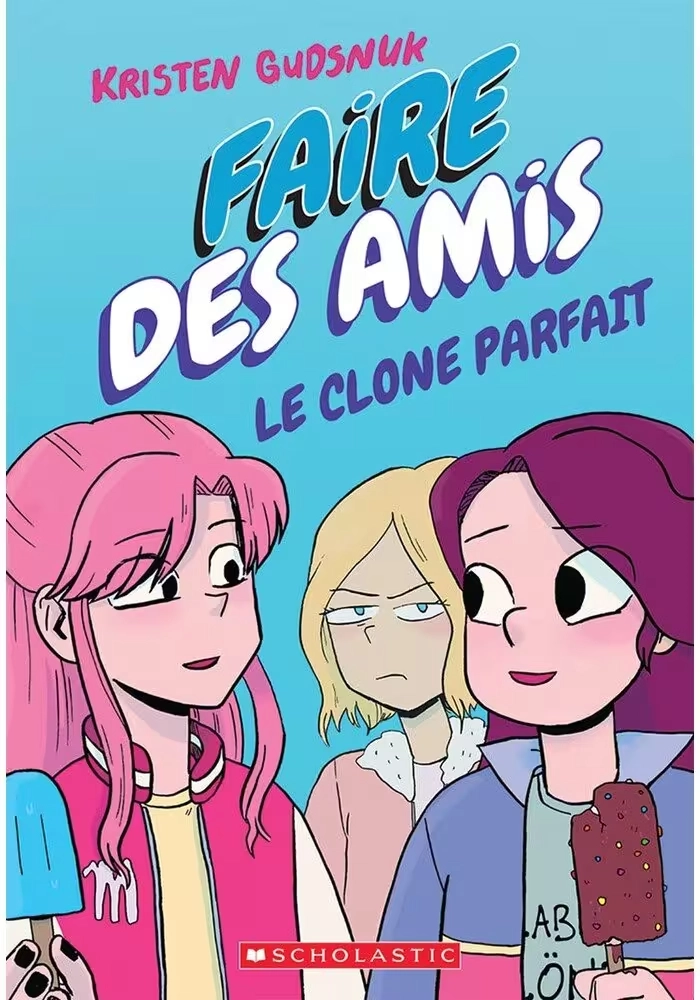 FAIRE DES AMIS TOME 2 : LE CLONE PARFAIT