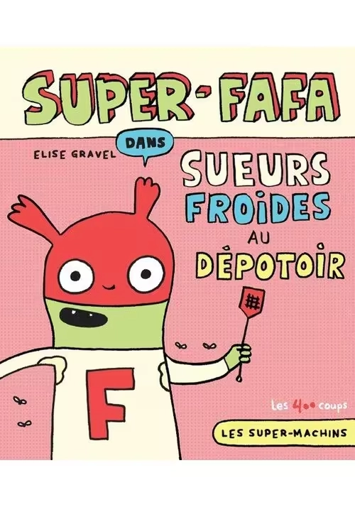 SUPER-FAFA DANS SUEURS FROIDES AU DÉPOTOIR