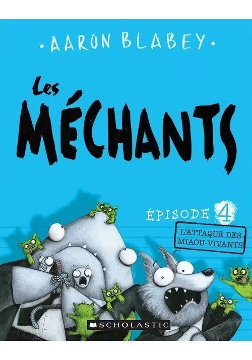 LES MÉCHANTS TOME 4 : L'ATTAQUE DES MIAOU-VIVANTS