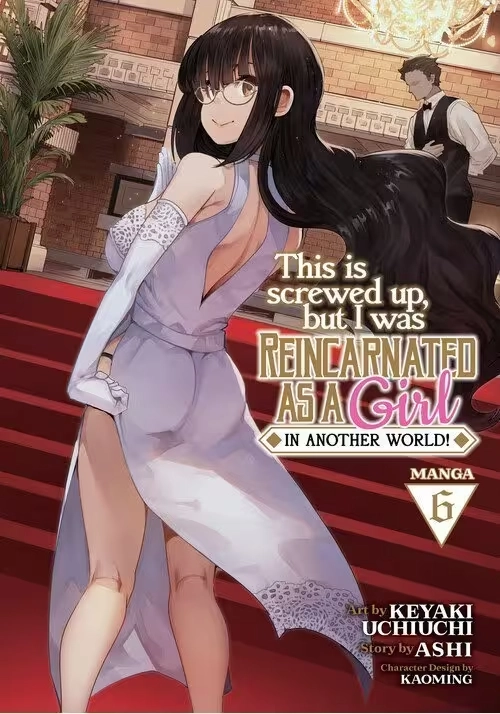 THIS IS SCREWED UP, BUT I WAS REINCARNATED AS A GIRL IN ANOTHER WORLD! (MANGA) VOL. 6