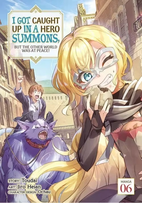 I GOT CAUGHT UP IN A HERO SUMMONS, BUT THE OTHER WORLD WAS AT PEACE! (MANGA) VOL. 6