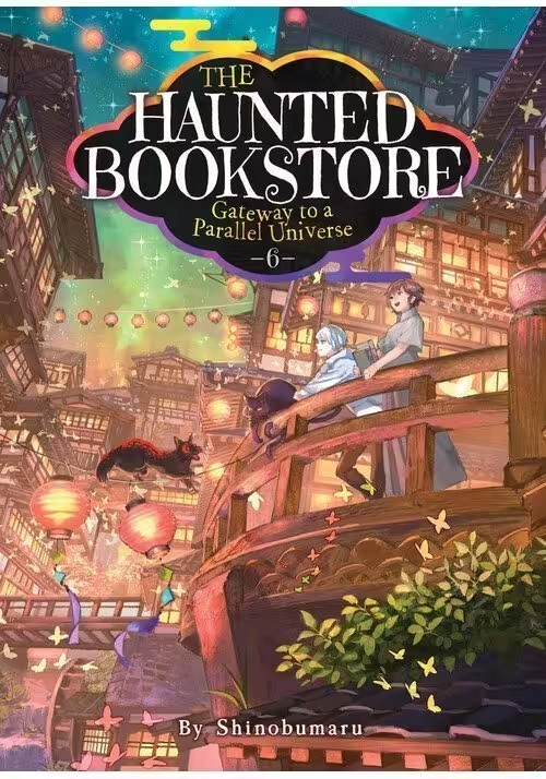 THE HAUNTED BOOKSTORE - GATEWAY TO A PARALLEL UNIVERSE (LIGHT NOVEL) VOL. 6