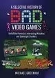 SELECTIVE HISTORY OF BAD VIDEO GAMES HC