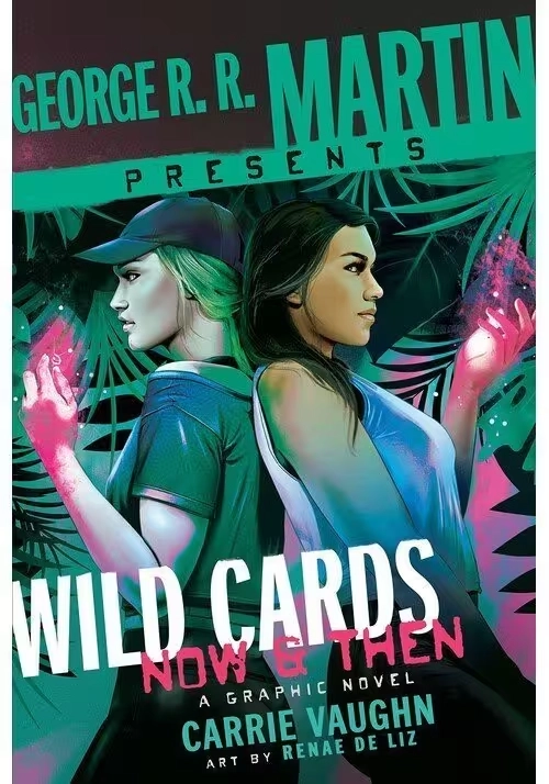 GEORGE R. R. MARTIN PRESENTS WILD CARDS: NOW AND THEN