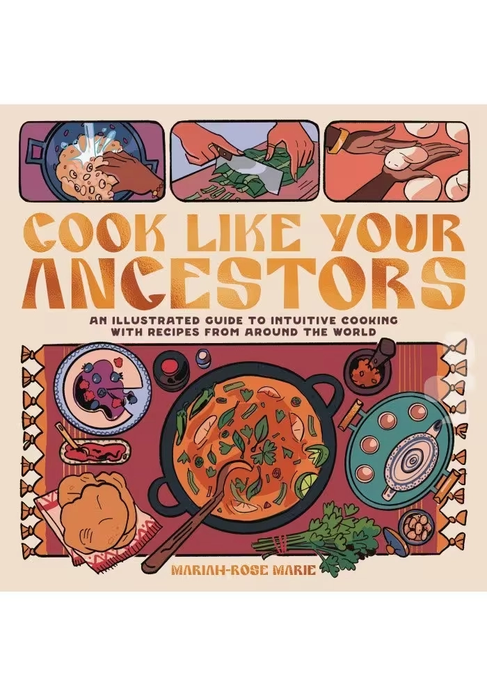 COOK LIKE YOUR ANCESTOR ILLUSTRATED COOKING RECIPES AROUND WORLD