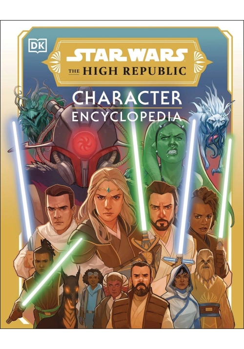 STAR WARS HIGH REPUBLIC CHARACTER ENCYCLOPEDIA HC
